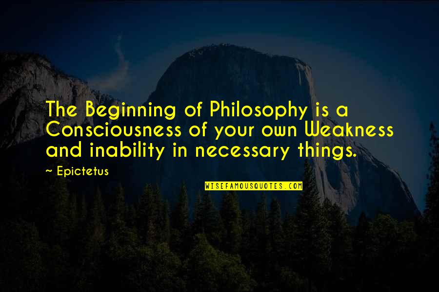 Calandrinia Bianca Quotes By Epictetus: The Beginning of Philosophy is a Consciousness of