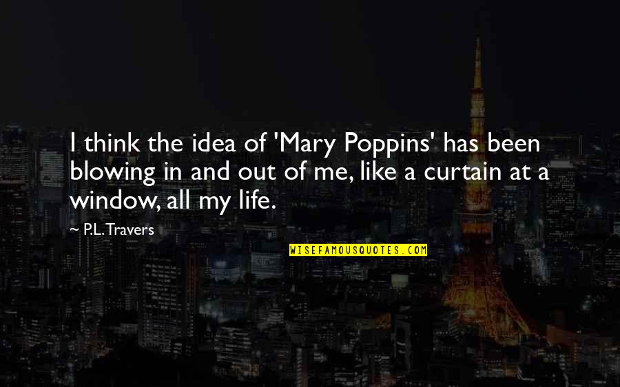 Calandrinia Bianca Quotes By P.L. Travers: I think the idea of 'Mary Poppins' has