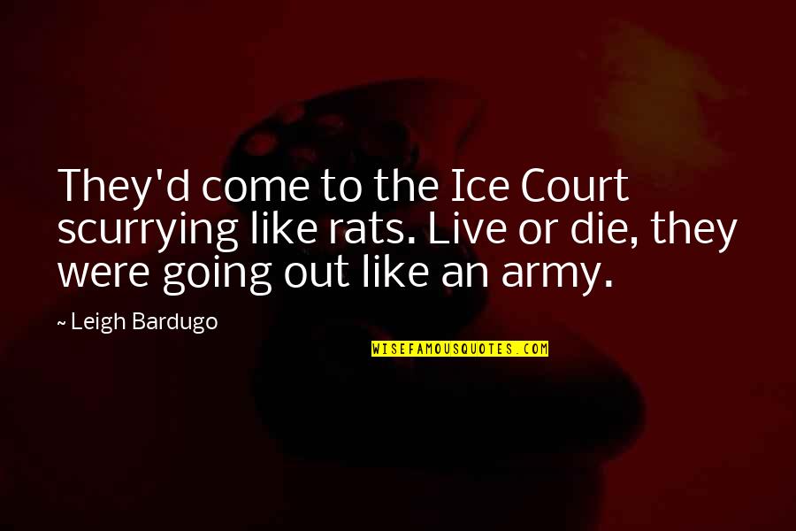 Calantha Blade Quotes By Leigh Bardugo: They'd come to the Ice Court scurrying like