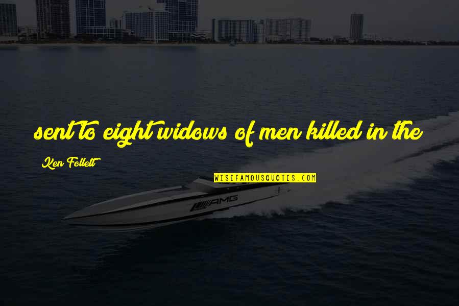 Calantha Sears Quotes By Ken Follett: sent to eight widows of men killed in