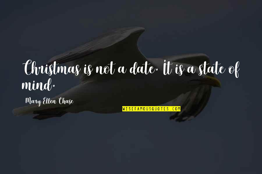 Calardi Sardinia Quotes By Mary Ellen Chase: Christmas is not a date. It is a
