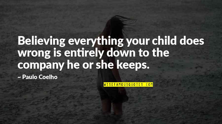 Calardi Sardinia Quotes By Paulo Coelho: Believing everything your child does wrong is entirely