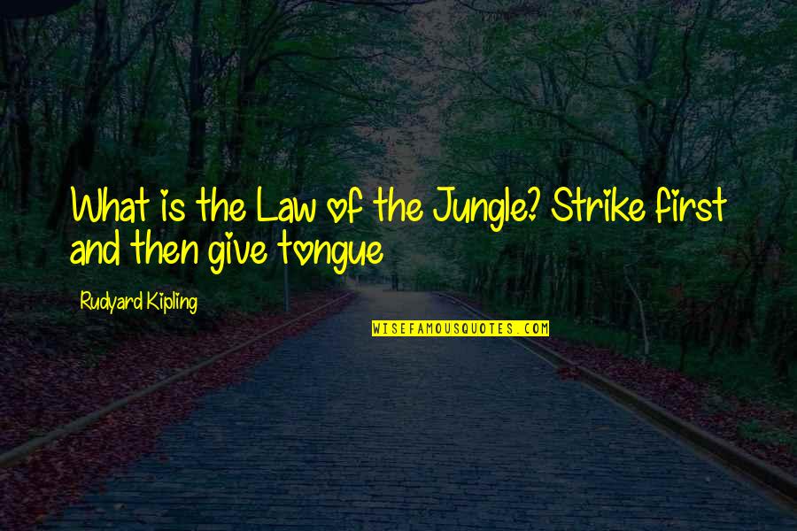 Calathea Quotes By Rudyard Kipling: What is the Law of the Jungle? Strike
