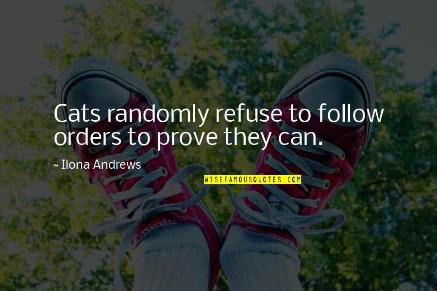 Calatrava Buildings Quotes By Ilona Andrews: Cats randomly refuse to follow orders to prove Calatrava Buildings Quotes By Ilona Andrews: Cats randomly refuse to follow orders to prove