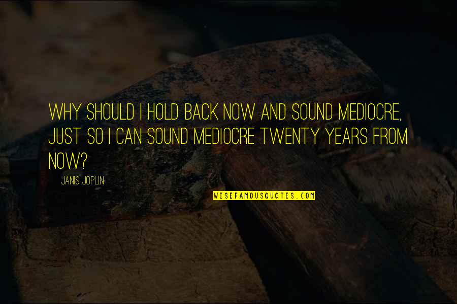 Calatrava Negros Quotes By Janis Joplin: Why should I hold back now and sound Calatrava Negros Quotes By Janis Joplin: Why should I hold back now and sound