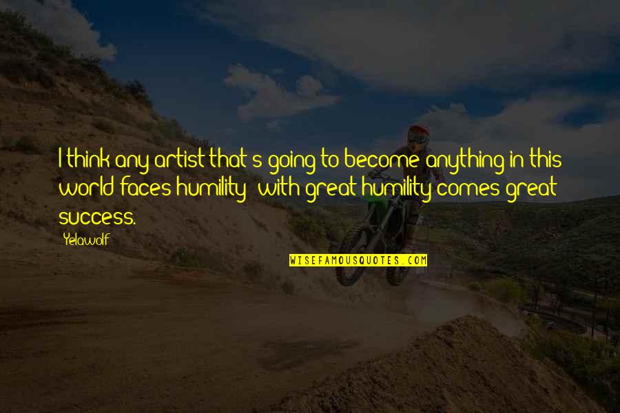Calazans Giae Quotes By Yelawolf: I think any artist that's going to become
