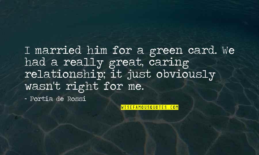 Calbeth Quotes By Portia De Rossi: I married him for a green card. We Calbeth Quotes By Portia De Rossi: I married him for a green card. We