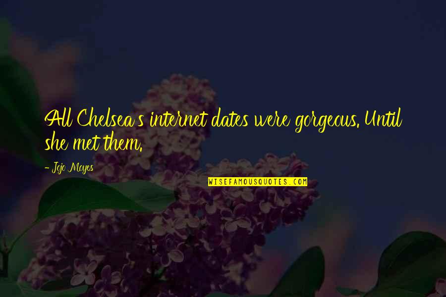 Calbo Math Quotes By Jojo Moyes: All Chelsea's internet dates were gorgeous. Until she