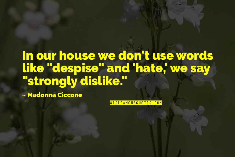 Calc Quotes By Madonna Ciccone: In our house we don't use words like
