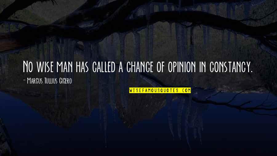 Calcagno Dentistry Quotes By Marcus Tullius Cicero: No wise man has called a change of Calcagno Dentistry Quotes By Marcus Tullius Cicero: No wise man has called a change of