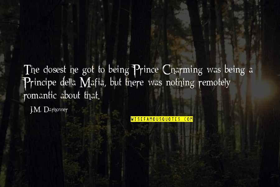 Calcaneofibular Ligament Quotes By J.M. Darhower: The closest he got to being Prince Charming Calcaneofibular Ligament Quotes By J.M. Darhower: The closest he got to being Prince Charming