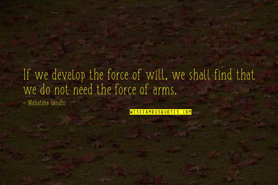 Calcaneofibular Ligament Quotes By Mahatma Gandhi: If we develop the force of will, we Calcaneofibular Ligament Quotes By Mahatma Gandhi: If we develop the force of will, we