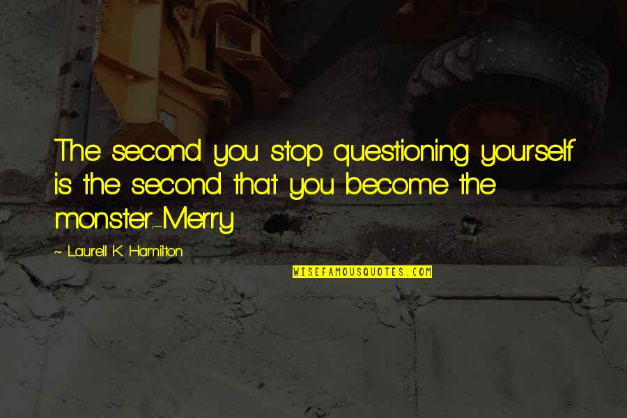 Calcetines De Navidad Quotes By Laurell K. Hamilton: The second you stop questioning yourself is the Calcetines De Navidad Quotes By Laurell K. Hamilton: The second you stop questioning yourself is the