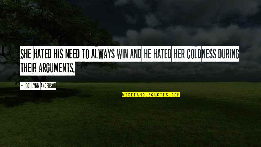 Calcheese Quotes By Jodi Lynn Anderson: She hated his need to always win and Calcheese Quotes By Jodi Lynn Anderson: She hated his need to always win and