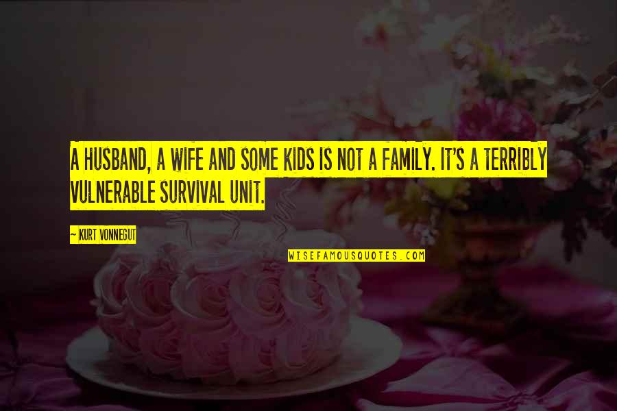 Calcheese Quotes By Kurt Vonnegut: A husband, a wife and some kids is Calcheese Quotes By Kurt Vonnegut: A husband, a wife and some kids is