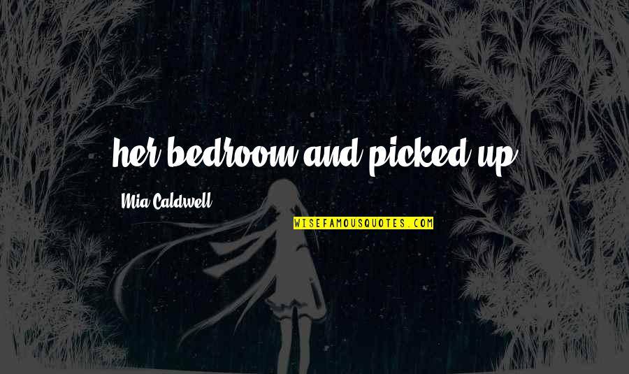 Calchem Quotes By Mia Caldwell: her bedroom and picked up Calchem Quotes By Mia Caldwell: her bedroom and picked up