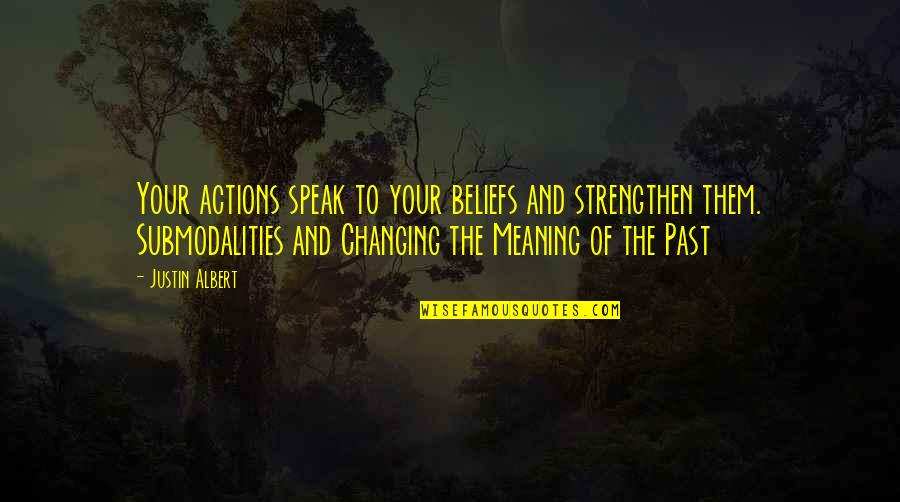 Calchera Trier Quotes By Justin Albert: Your actions speak to your beliefs and strengthen