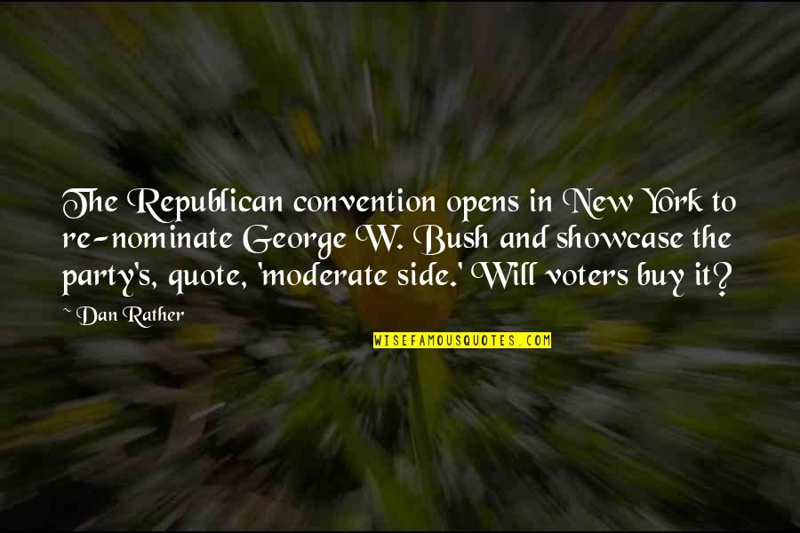 Calchester Quotes By Dan Rather: The Republican convention opens in New York to