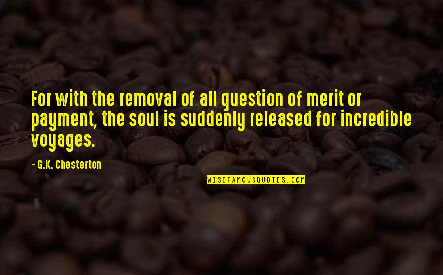 Calchester Quotes By G.K. Chesterton: For with the removal of all question of