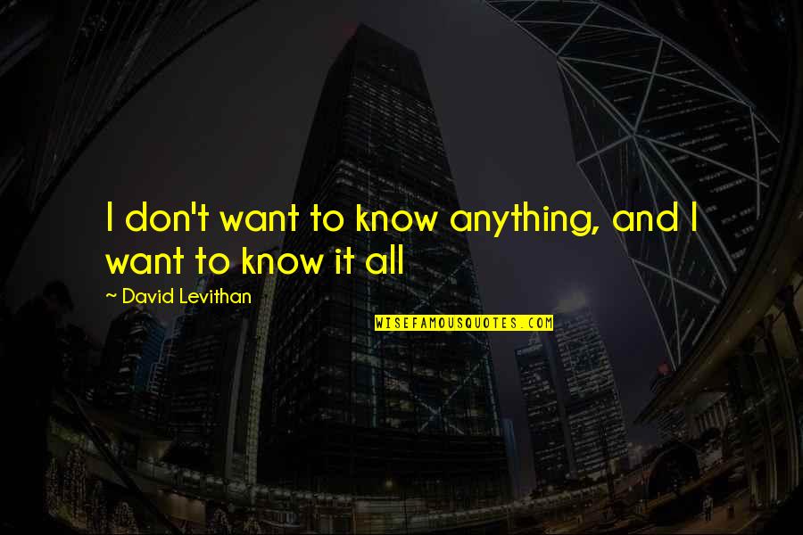 Calciano Md Quotes By David Levithan: I don't want to know anything, and I
