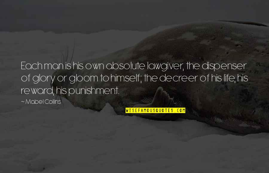 Calcifer Love Quotes By Mabel Collins: Each man is his own absolute lawgiver, the Calcifer Love Quotes By Mabel Collins: Each man is his own absolute lawgiver, the