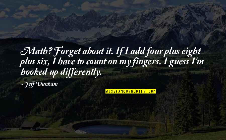 Calcio Quote Quotes By Jeff Dunham: Math? Forget about it. If I add four Calcio Quote Quotes By Jeff Dunham: Math? Forget about it. If I add four