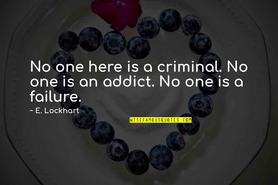 Calcite Quotes By E. Lockhart: No one here is a criminal. No one
