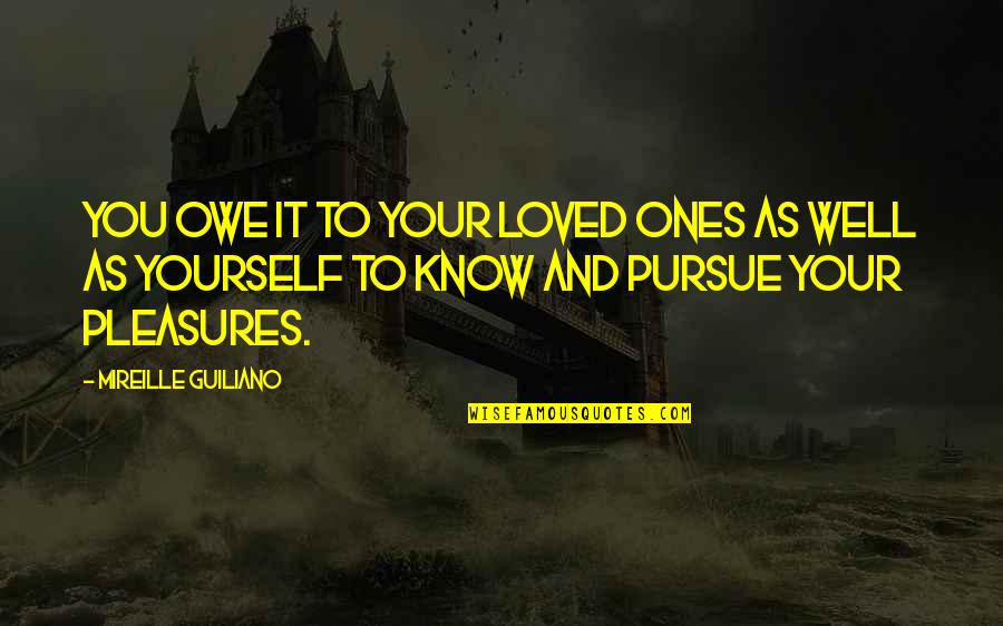 Calcite Quotes By Mireille Guiliano: You owe it to your loved ones as