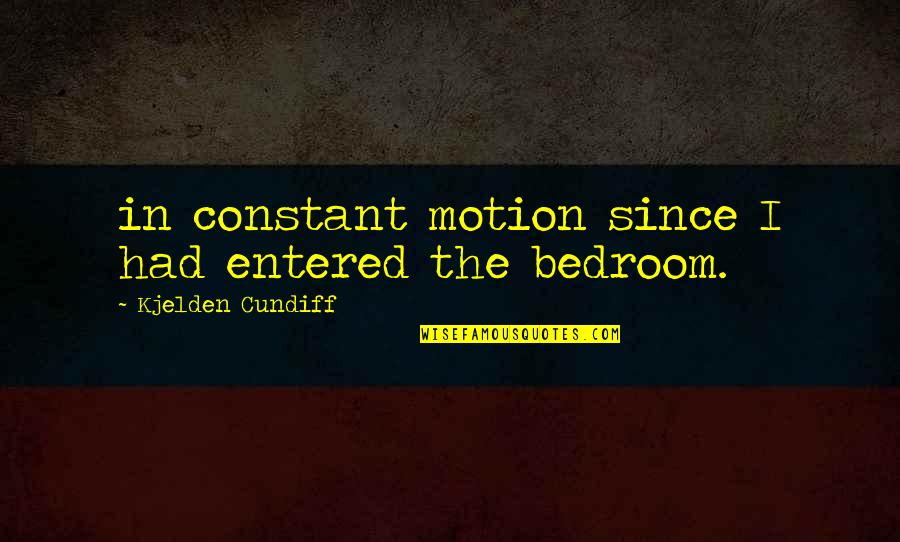 Calcolatrice Di Quotes By Kjelden Cundiff: in constant motion since I had entered the Calcolatrice Di Quotes By Kjelden Cundiff: in constant motion since I had entered the