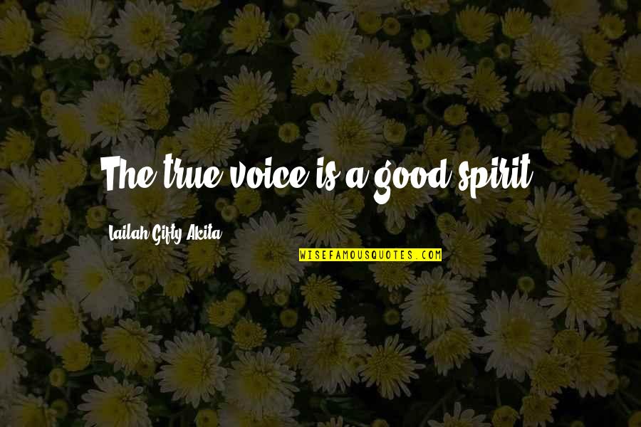Calcolitico Quotes By Lailah Gifty Akita: The true voice is a good spirit. Calcolitico Quotes By Lailah Gifty Akita: The true voice is a good spirit.