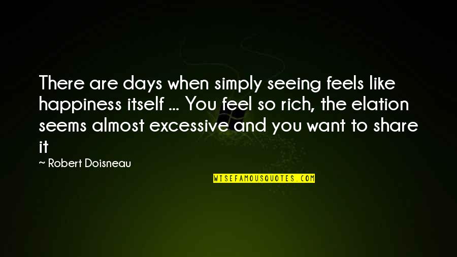 Calcolitico Quotes By Robert Doisneau: There are days when simply seeing feels like Calcolitico Quotes By Robert Doisneau: There are days when simply seeing feels like