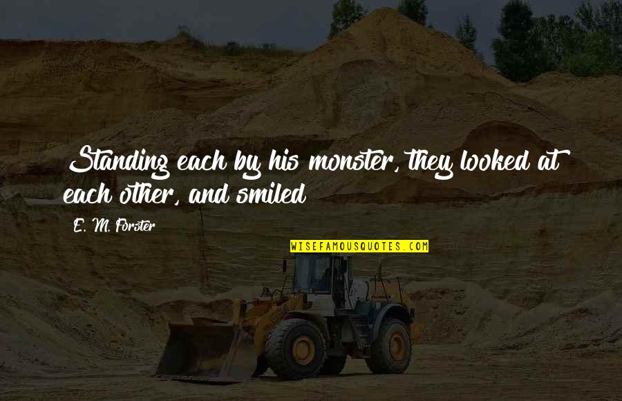 Calculated Risks Quotes By E. M. Forster: Standing each by his monster, they looked at