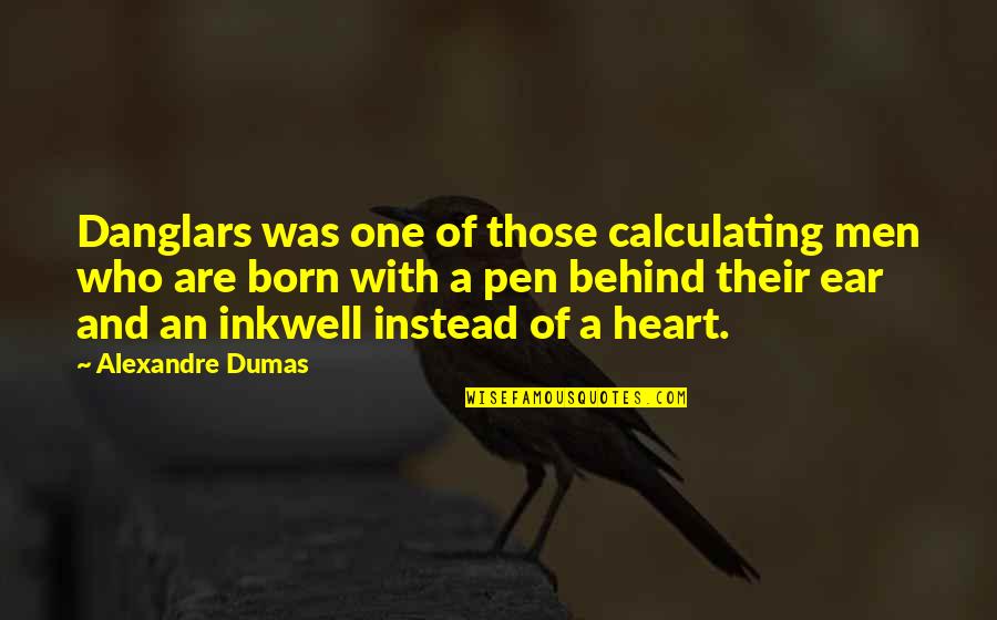 Calculating Quotes By Alexandre Dumas: Danglars was one of those calculating men who