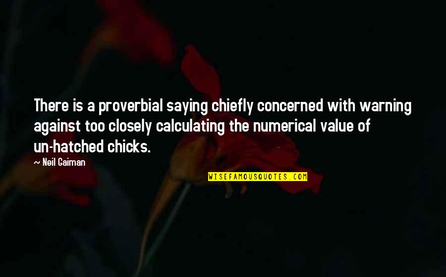Calculating Quotes By Neil Gaiman: There is a proverbial saying chiefly concerned with