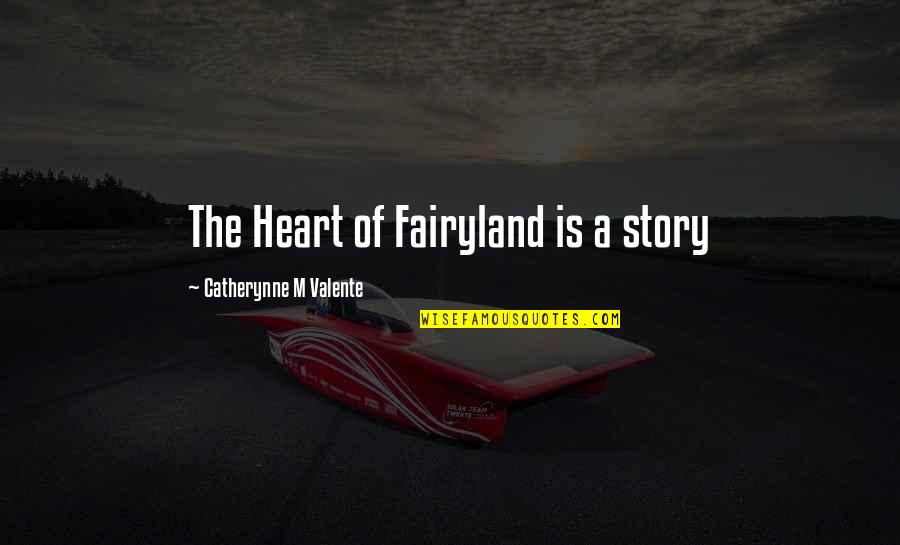 Calculatingly Synonyms Quotes By Catherynne M Valente: The Heart of Fairyland is a story