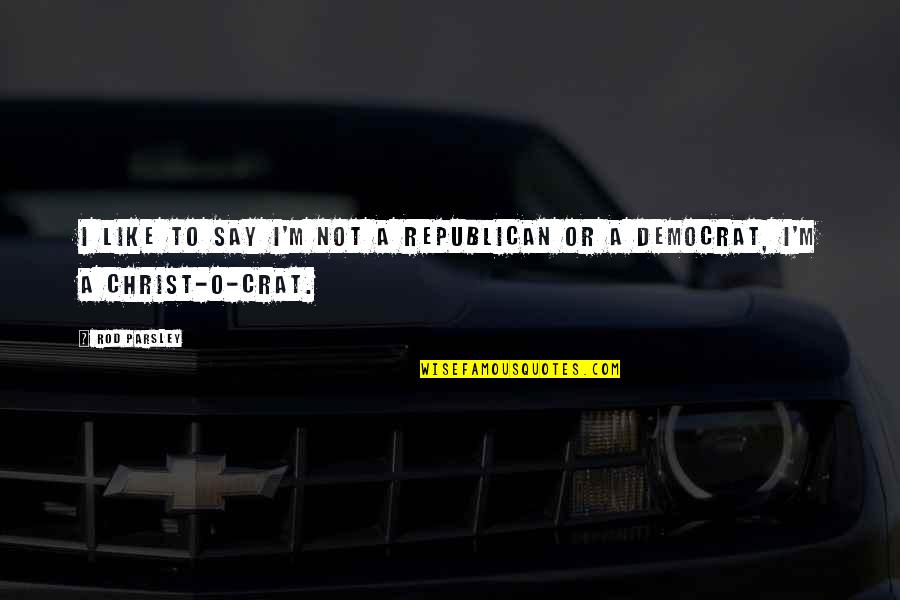 Calculations In Excel Quotes By Rod Parsley: I like to say I'm not a Republican