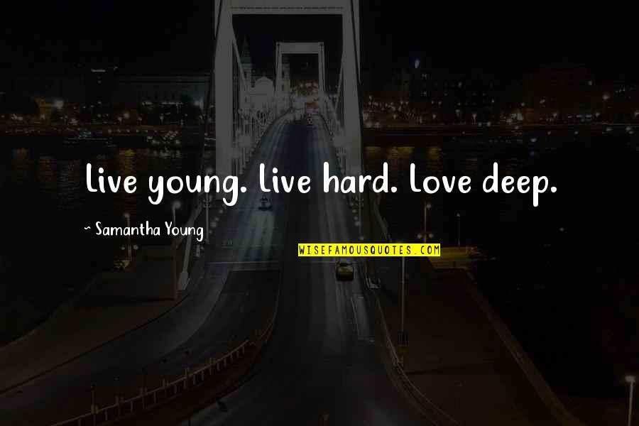 Calculer Son Quotes By Samantha Young: Live young. Live hard. Love deep.
