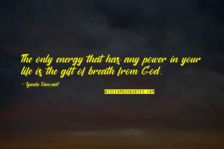 Calda De Chocolate Quotes By Iyanla Vanzant: The only energy that has any power in