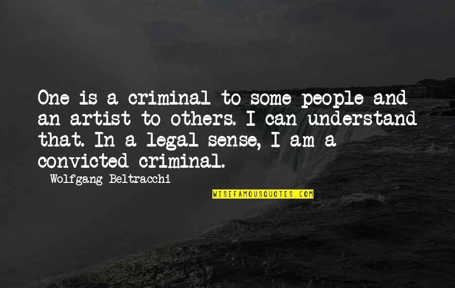 Caldarulo Family Tree Quotes By Wolfgang Beltracchi: One is a criminal to some people and