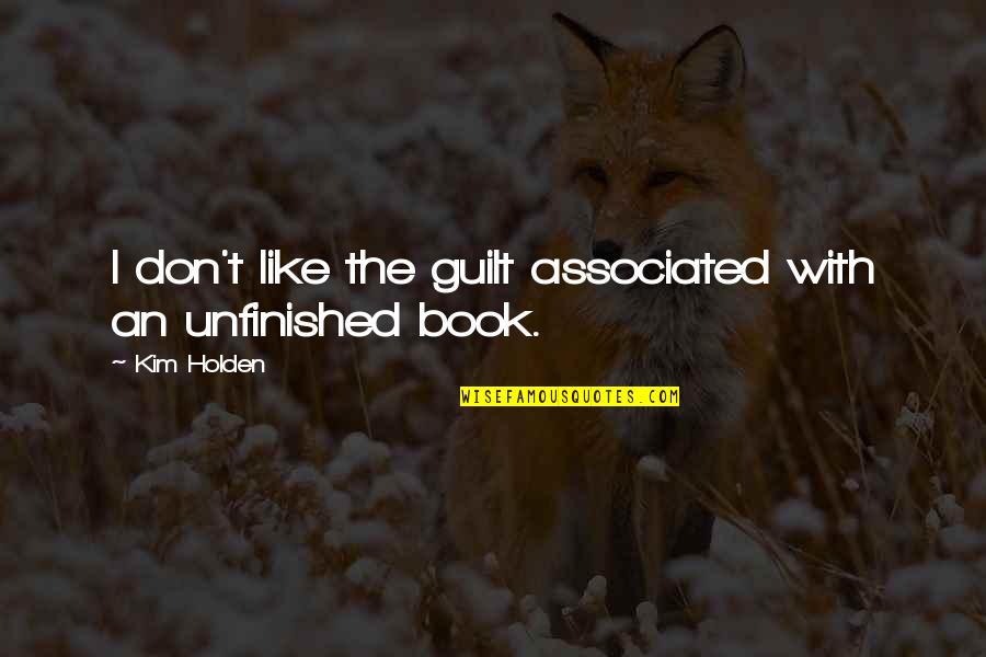 Caldas Quotes By Kim Holden: I don't like the guilt associated with an