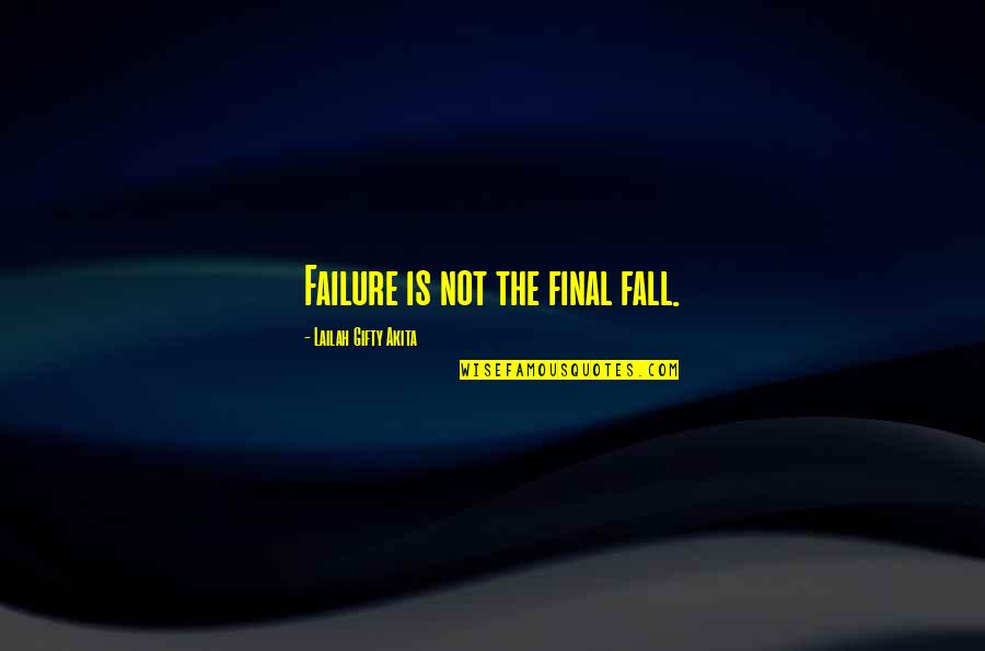 Caldell Quotes By Lailah Gifty Akita: Failure is not the final fall.