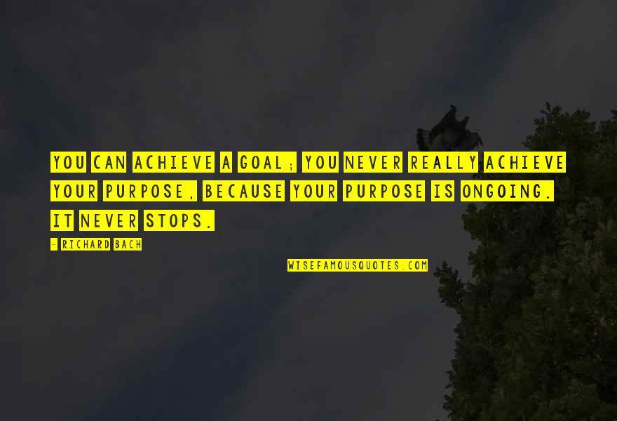 Caldell Quotes By Richard Bach: You can achieve a goal; you never really