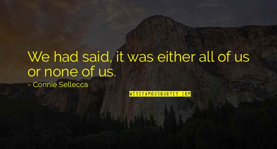 Calder Macready Quotes By Connie Sellecca: We had said, it was either all of Calder Macready Quotes By Connie Sellecca: We had said, it was either all of
