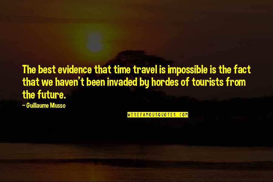 Calderero Quotes By Guillaume Musso: The best evidence that time travel is impossible Calderero Quotes By Guillaume Musso: The best evidence that time travel is impossible