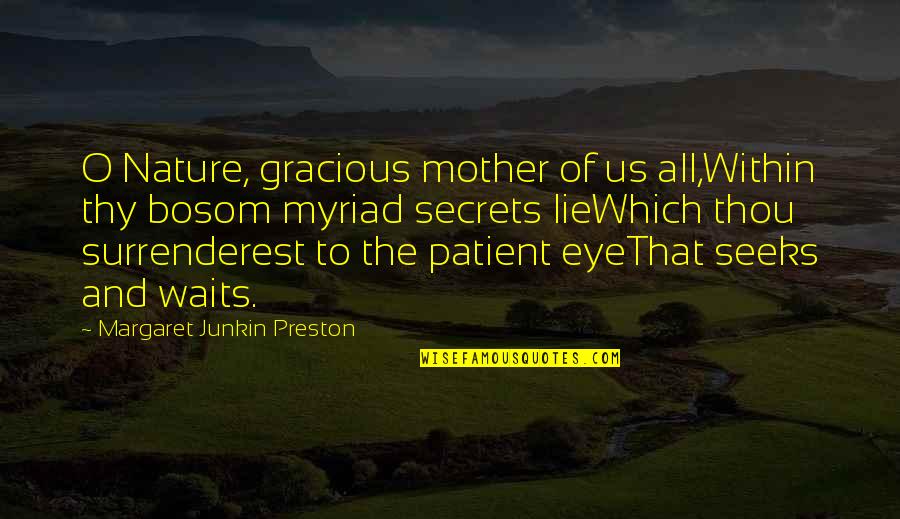 Caldesi Quotes By Margaret Junkin Preston: O Nature, gracious mother of us all,Within thy Caldesi Quotes By Margaret Junkin Preston: O Nature, gracious mother of us all,Within thy