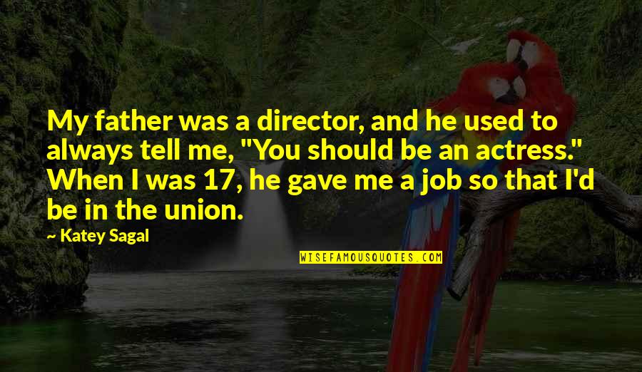 Caldezone Quotes By Katey Sagal: My father was a director, and he used Caldezone Quotes By Katey Sagal: My father was a director, and he used