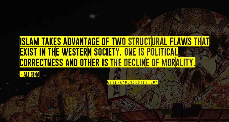 Caldicott Principles Quotes By Ali Sina: Islam takes advantage of two structural flaws that