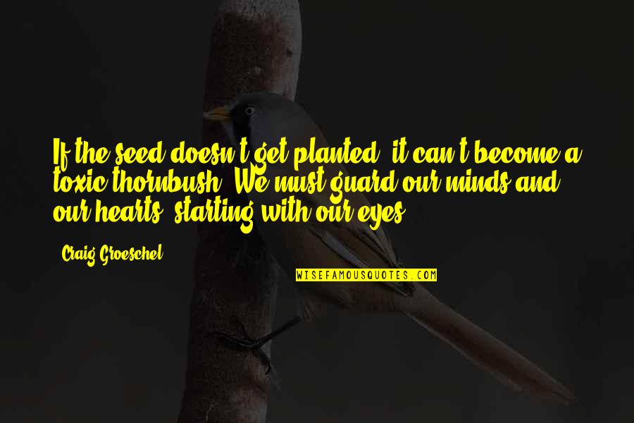 Caldo De Camaron Quotes By Craig Groeschel: If the seed doesn't get planted, it can't