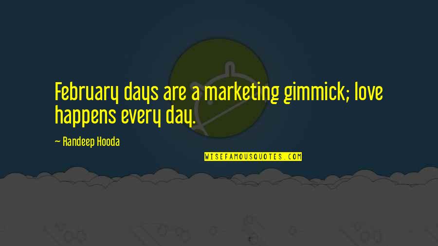 Caldo De Camaron Quotes By Randeep Hooda: February days are a marketing gimmick; love happens