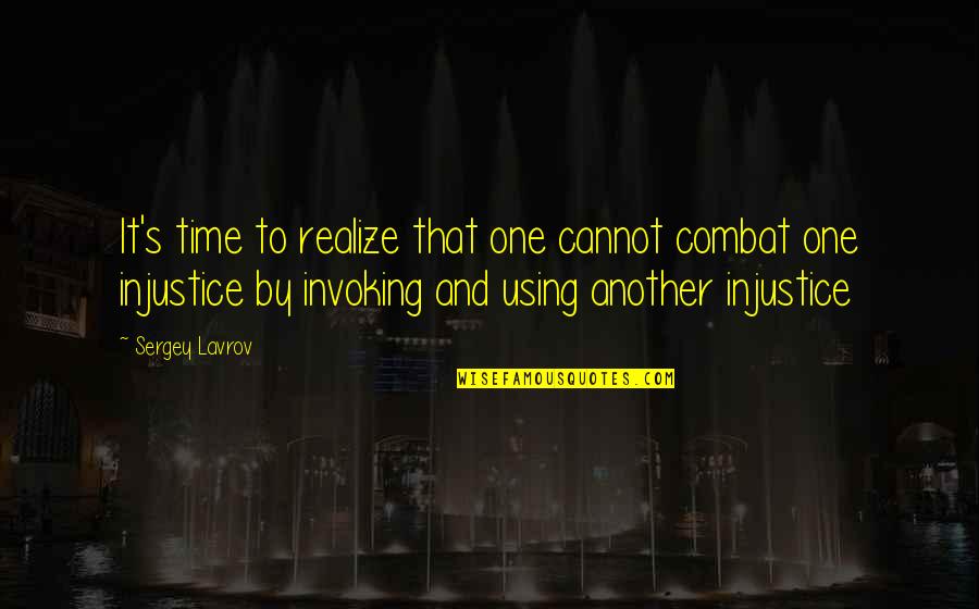 Caldris Quotes By Sergey Lavrov: It's time to realize that one cannot combat Caldris Quotes By Sergey Lavrov: It's time to realize that one cannot combat